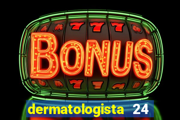 dermatologista 24 horas sp